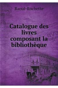 Catalogue Des Livres Composant La Bibliothèque