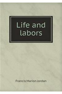 Life and labors