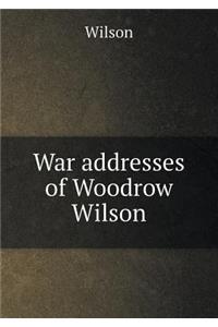 War addresses of Woodrow Wilson