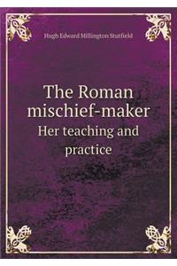 The Roman Mischief-Maker Her Teaching and Practice