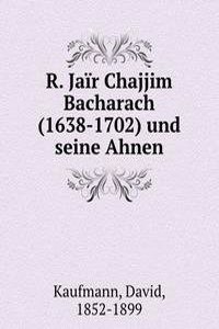 R. Jair Chajjim Bacharach (1638-1702) und seine Ahnen