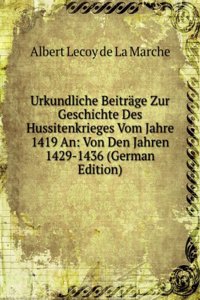 Urkundliche Beitrage Zur Geschichte Des Hussitenkrieges