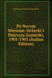 Po Novym Miestam: Ocherki I Putevyia Zamietki, 1901-1903 (Italian Edition)