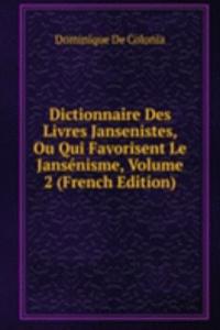 Dictionnaire Des Livres Jansenistes, Ou Qui Favorisent Le Jansenisme, Volume 2 (French Edition)