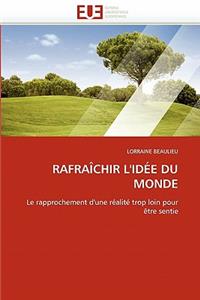 Rafra�chir l'Id�e Du Monde