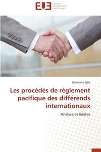 Les Procédés de Règlement Pacifique Des Différends Internationaux