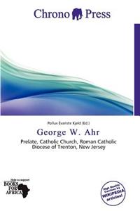 George W. Ahr