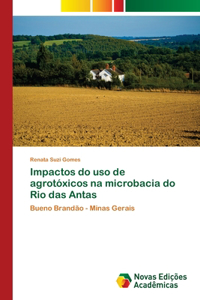 Impactos do uso de agrotóxicos na microbacia do Rio das Antas