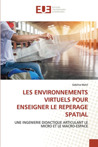 Les Environnements Virtuels Pour Enseigner Le Reperage Spatial