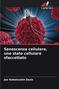 Senescenza cellulare, uno stato cellulare sfaccettato