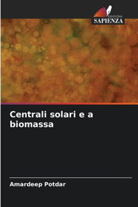 Centrali solari e a biomassa
