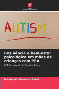 Resiliência e bem-estar psicológico em mães de crianças com PEA