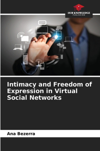 Intimacy and Freedom of Expression in Virtual Social Networks