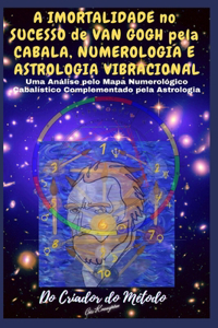 A Imortalidade No Sucesso de VAN GOGH pela CABALA, NUMEROLOGIA e ASTROLOGIA VIBRACIONAL