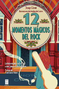 12 momentos magicos del rock: La historia del Rock 'nâ€™ Roll como jamas te la contaron