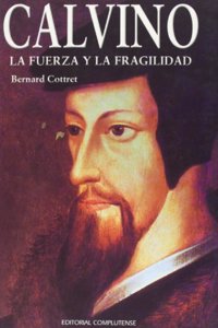 Calvino, la fuerza y la fragilidad / Calvin