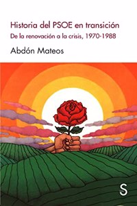 Historia del PSOE en transicion: De la renovacion a la crisis, 1970-1988