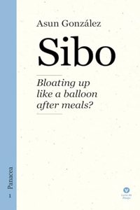 Sibo: Bloating up like a balloon after meals? (Spanish Edition)
