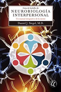 Guia de bolsillo de neurobiologia interpersonal: Un manual integrativo de la mente
