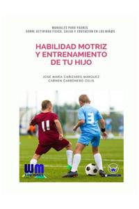 Habilidad motriz y entrenamiento de tu hijo