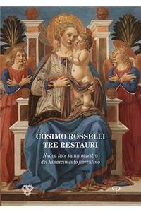 Cosimo Rosselli: Tre Restauri