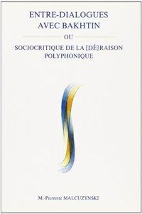 Entre-dialogues avec Bakhtin ou sociocritique de la [dé]raison polyphonique