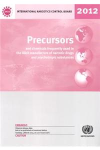Precursors and Chemicals Frequently Used in the Illicit Manufacture of Narcotic Drugs and Psychotropic Substances 2012