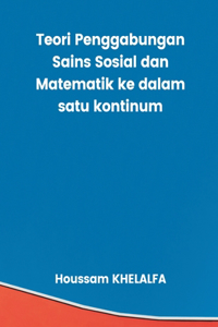 Teori Penggabungan Sains Sosial dan Matematik ke dalam satu kontinum