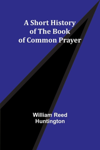 Short History of the Book of Common Prayer