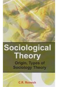 Sociological Theory: Origin Types Of Sociology Theory