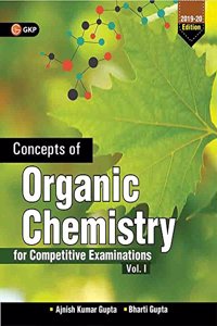 Concepts of Organic Chemistry for Competitive Examinations - Vol. I (2019-20)