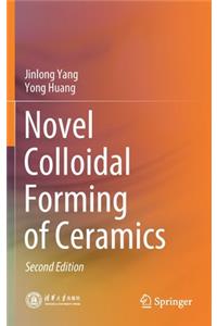 Novel Colloidal Forming of Ceramics