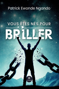 Vous êtes nés pour briller