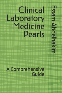 Clinical Laboratory Medicine Pearls