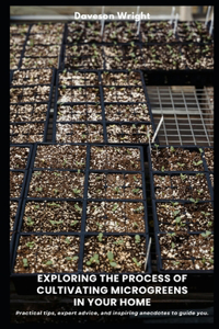 Exploring the Process of Cultivating Microgreens in Your Home