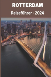 Rotterdam Reiseführer - 2024