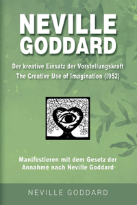 Neville Goddard - Der kreative Einsatz der Vorstellungskraft (The Creative Use Of Imagination 1952)