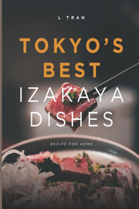 Tokyo's Best Izakaya Dishes - Recipes For Home