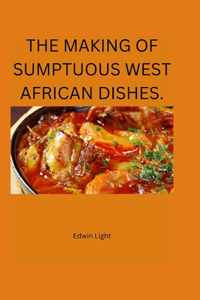 Making of Sumptuous West African Dishes.