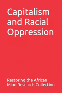 Capitalism and Racial Oppression