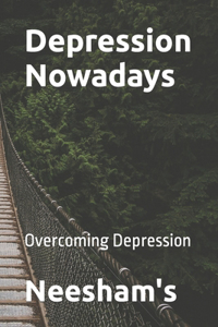 Depression Nowadays: Overcoming Depression