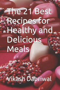 21 Best Recipes for Healthy and Delicious Meals