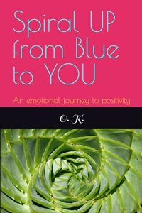 Spiral UP from Blue to YOU: An emotional journey to positivity