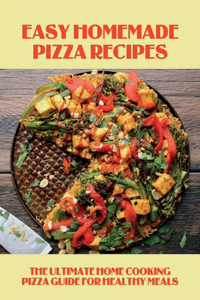 Easy Homemade Pizza Recipes