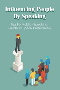 Influencing People By Speaking