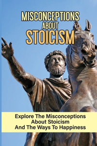 Misconceptions About Stoicism