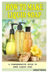 How to Make Liquid Soap