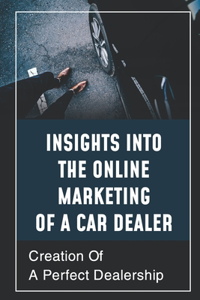 Insights Into The Online Marketing Of A Car Dealer