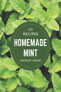 111 Homemade Mint Recipes