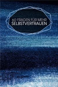 60 Fragen für mehr Selbstvertrauen
